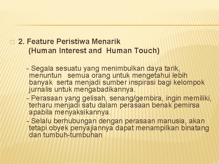 2. Feature Peristiwa Menarik (Human Interest and Human Touch) � - Segala sesuatu yang