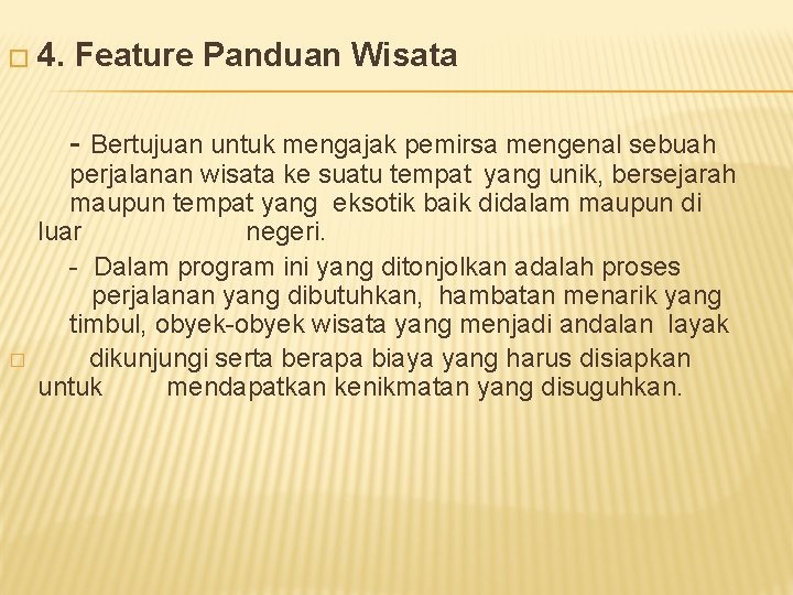 � 4. Feature Panduan Wisata - Bertujuan untuk mengajak pemirsa mengenal sebuah � perjalanan