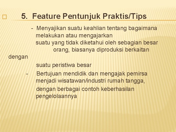 � 5. Feature Pentunjuk Praktis/Tips - Menyajikan suatu keahlian tentang bagaimana melakukan atau mengajarkan