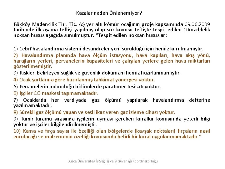 Kazalar neden Önlenemiyor? Bükköy Madencilik Tur. Tic. AŞ yer altı kömür ocağının proje kapsamında