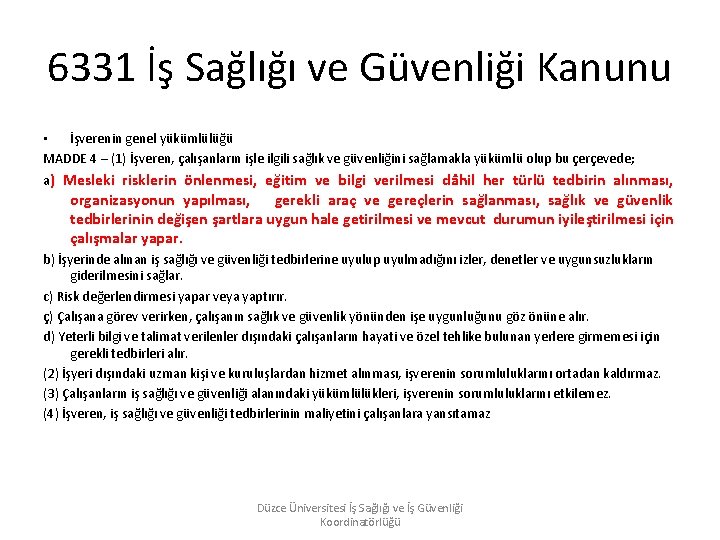 6331 İş Sağlığı ve Güvenliği Kanunu • İşverenin genel yükümlülüğü MADDE 4 – (1)