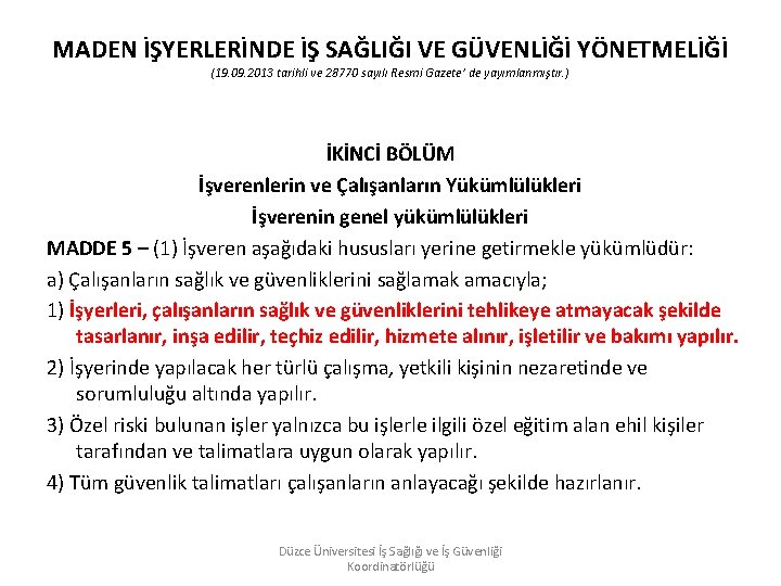 MADEN İŞYERLERİNDE İŞ SAĞLIĞI VE GÜVENLİĞİ YÖNETMELİĞİ (19. 09. 2013 tarihli ve 28770 sayılı