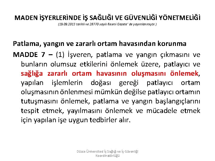 MADEN İŞYERLERİNDE İŞ SAĞLIĞI VE GÜVENLİĞİ YÖNETMELİĞİ (19. 09. 2013 tarihli ve 28770 sayılı