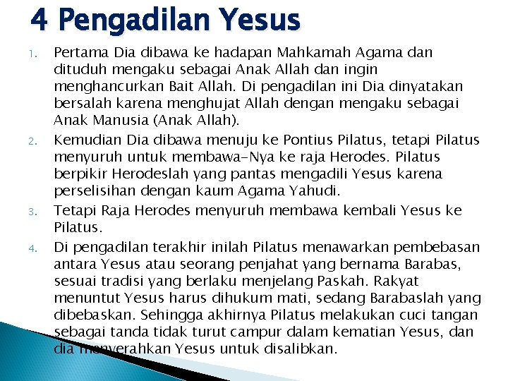 4 Pengadilan Yesus 1. 2. 3. 4. Pertama Dia dibawa ke hadapan Mahkamah Agama