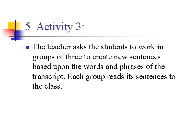 5. Activity 3: n The teacher asks the students to work in groups of