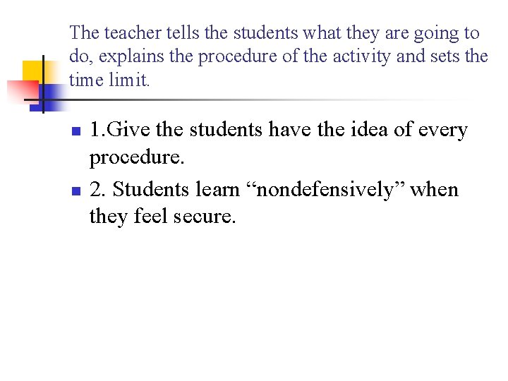 The teacher tells the students what they are going to do, explains the procedure