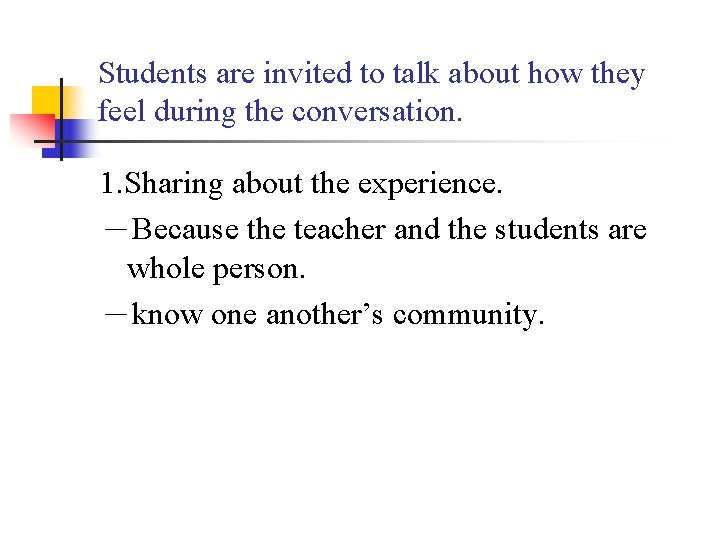 Students are invited to talk about how they feel during the conversation. 1. Sharing