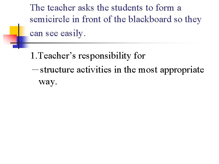 The teacher asks the students to form a semicircle in front of the blackboard