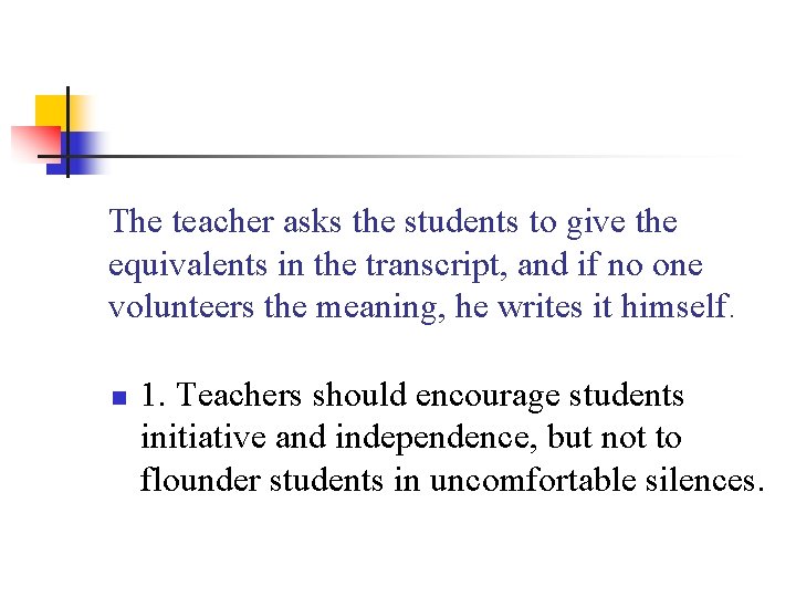 The teacher asks the students to give the equivalents in the transcript, and if