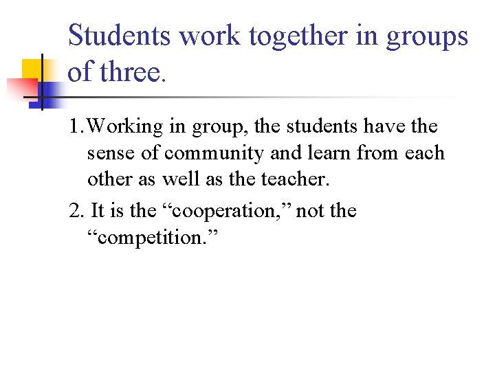 Students work together in groups of three. 1. Working in group, the students have