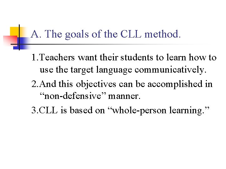 A. The goals of the CLL method. 1. Teachers want their students to learn