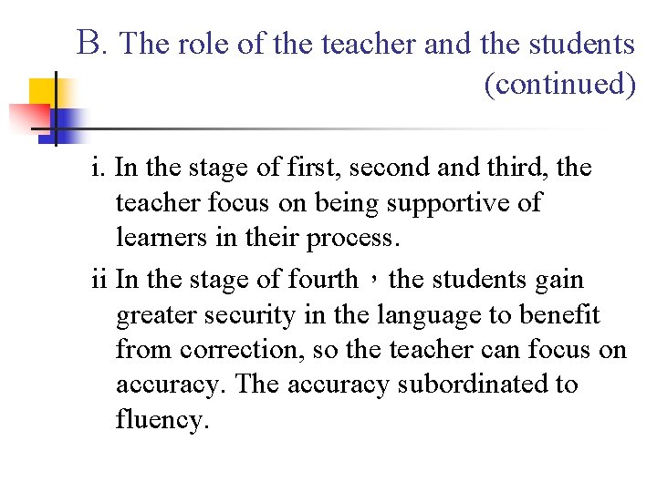 B. The role of the teacher and the students (continued) i. In the stage
