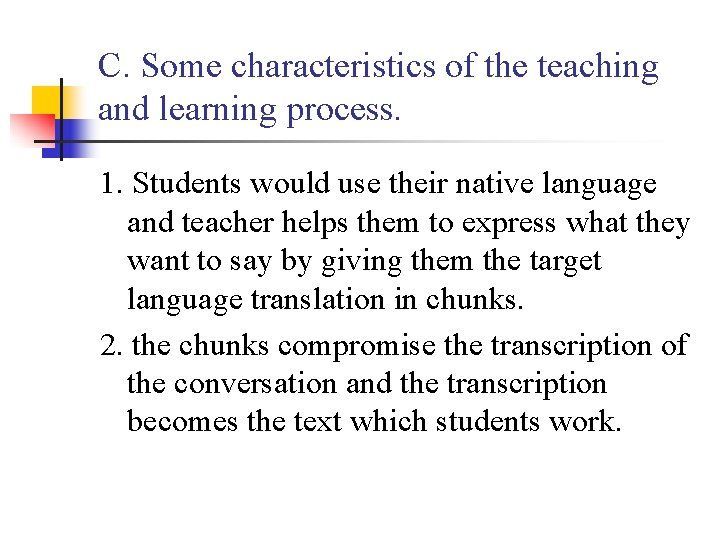 C. Some characteristics of the teaching and learning process. 1. Students would use their