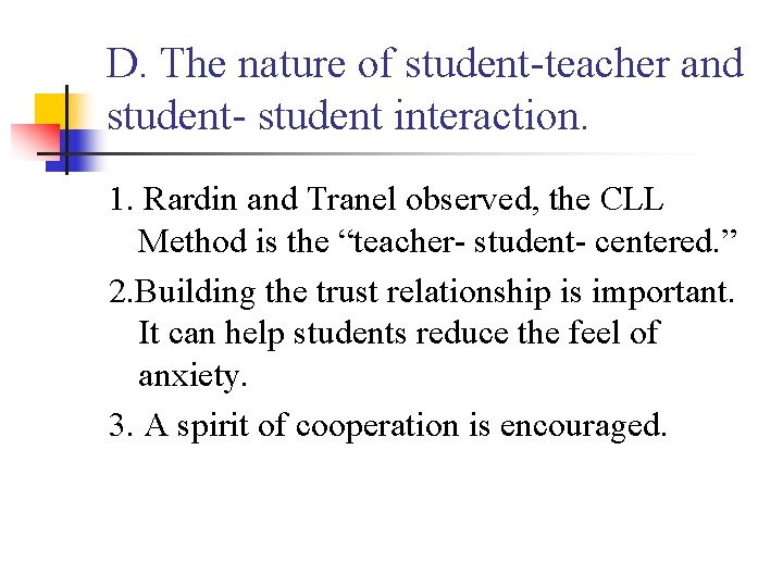 D. The nature of student-teacher and student- student interaction. 1. Rardin and Tranel observed,