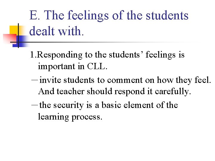 E. The feelings of the students dealt with. 1. Responding to the students’ feelings