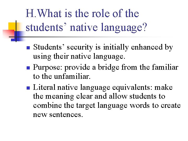 H. What is the role of the students’ native language? n n n Students’