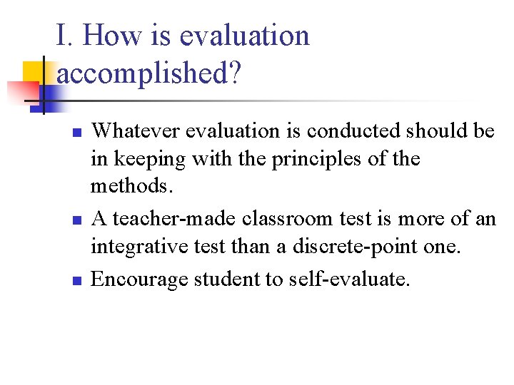 I. How is evaluation accomplished? n n n Whatever evaluation is conducted should be