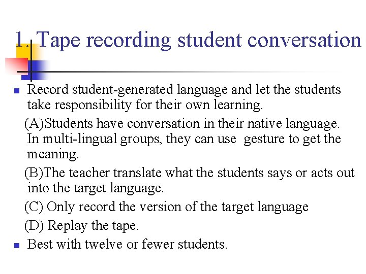 1. Tape recording student conversation Record student-generated language and let the students take responsibility