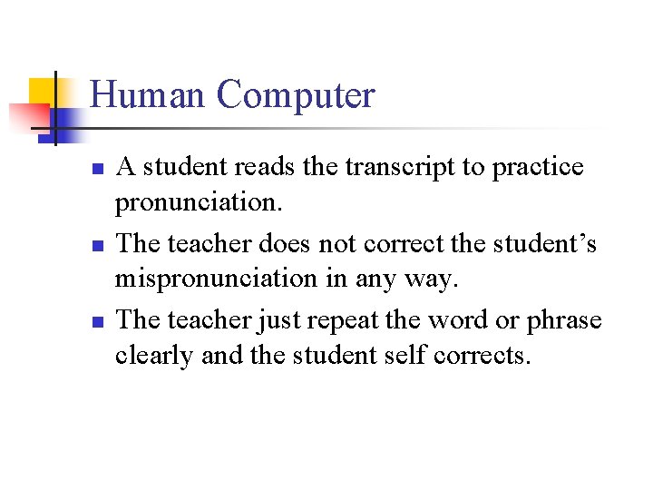 Human Computer n n n A student reads the transcript to practice pronunciation. The