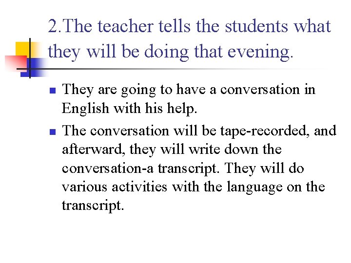 2. The teacher tells the students what they will be doing that evening. n