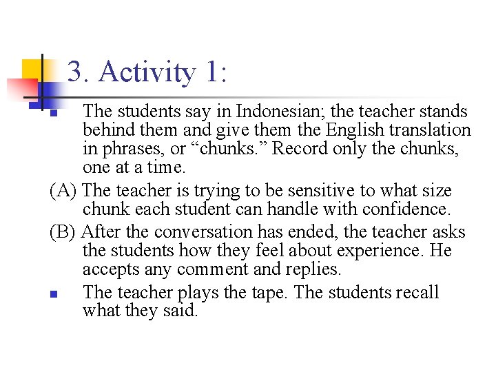 3. Activity 1: The students say in Indonesian; the teacher stands behind them and