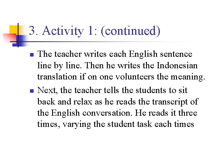 3. Activity 1: (continued) n n The teacher writes each English sentence line by