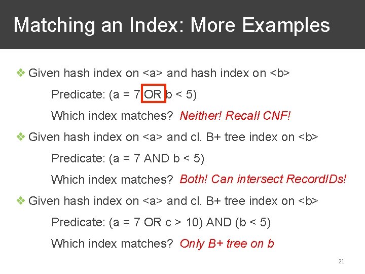 Matching an Index: More Examples ❖ Given hash index on <a> and hash index