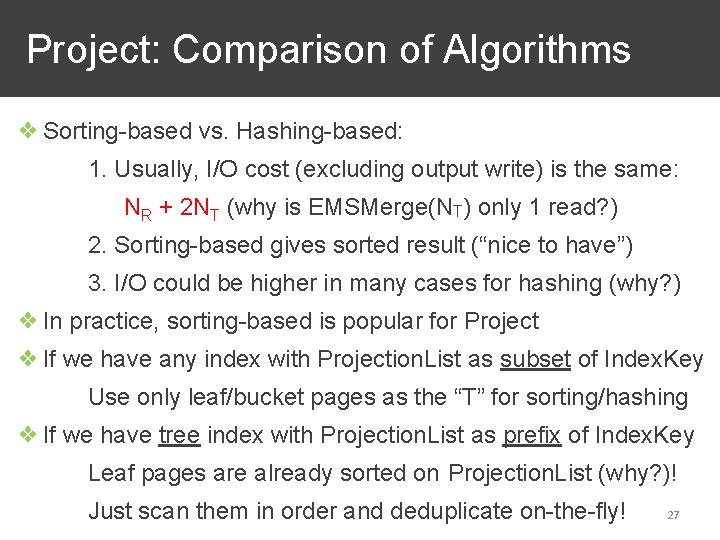 Project: Comparison of Algorithms ❖ Sorting-based vs. Hashing-based: 1. Usually, I/O cost (excluding output