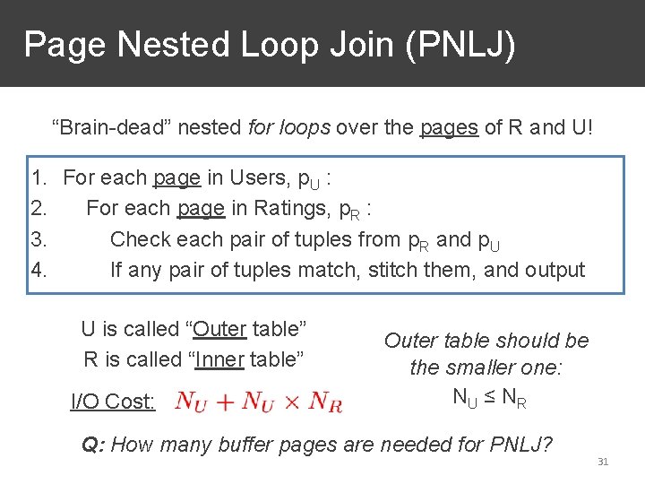 Page Nested Loop Join (PNLJ) “Brain-dead” nested for loops over the pages of R