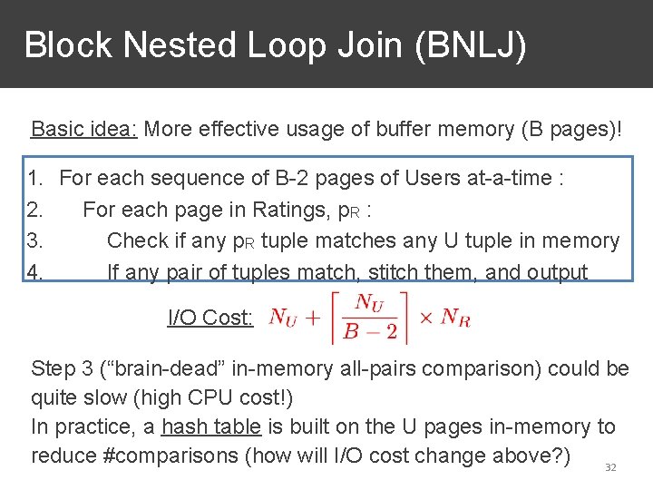 Block Nested Loop Join (BNLJ) Basic idea: More effective usage of buffer memory (B