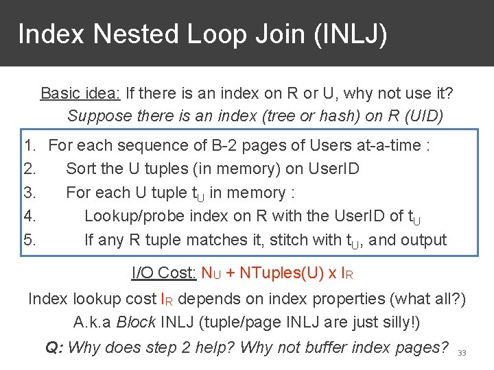 Index Nested Loop Join (INLJ) Basic idea: If there is an index on R