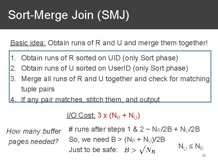 Sort-Merge Join (SMJ) Basic idea: Obtain runs of R and U and merge them