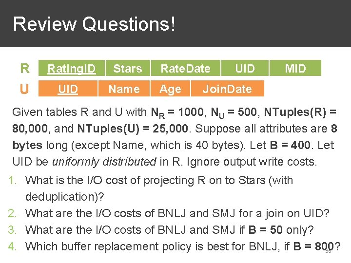 Review Questions! R U Rating. ID UID Stars Name Rate. Date Age UID MID
