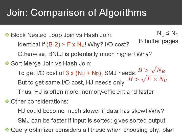 Join: Comparison of Algorithms ❖ Block Nested Loop Join vs Hash Join: Identical if