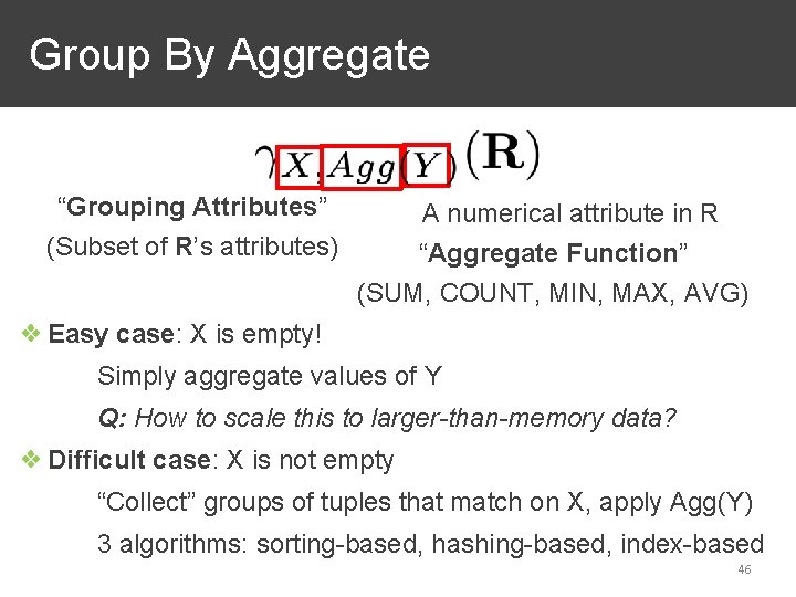 Group By Aggregate “Grouping Attributes” (Subset of R’s attributes) A numerical attribute in R