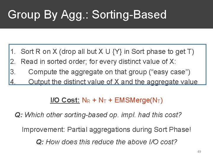 Group By Agg. : Sorting-Based 1. Sort R on X (drop all but X