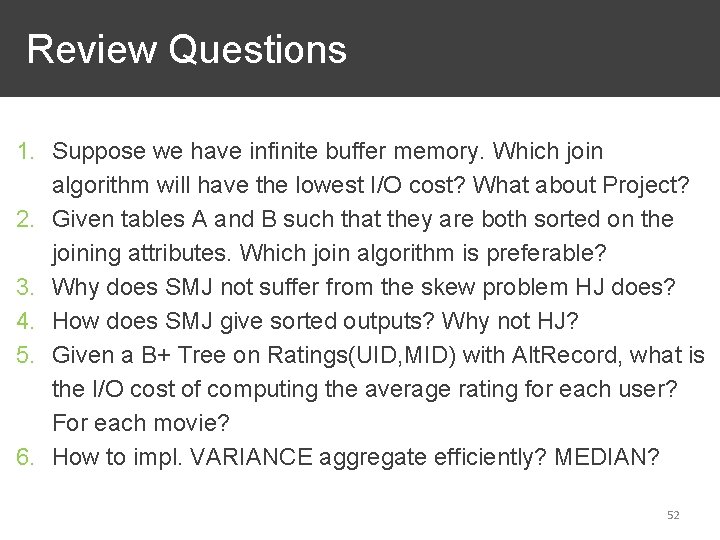 Review Questions 1. Suppose we have infinite buffer memory. Which join algorithm will have