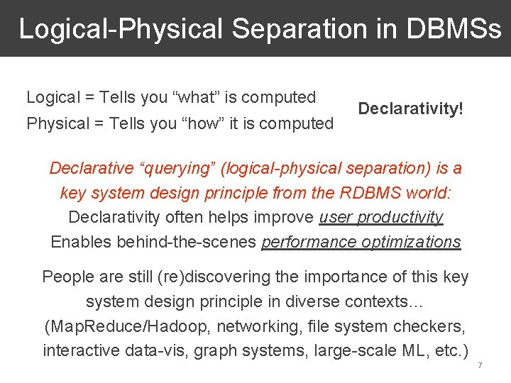 Logical-Physical Separation in DBMSs Logical = Tells you “what” is computed Physical = Tells