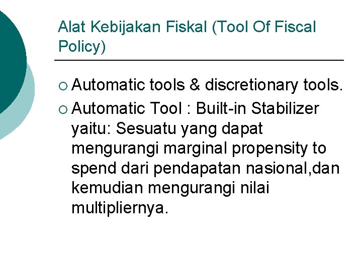 Alat Kebijakan Fiskal (Tool Of Fiscal Policy) ¡ Automatic tools & discretionary tools. ¡