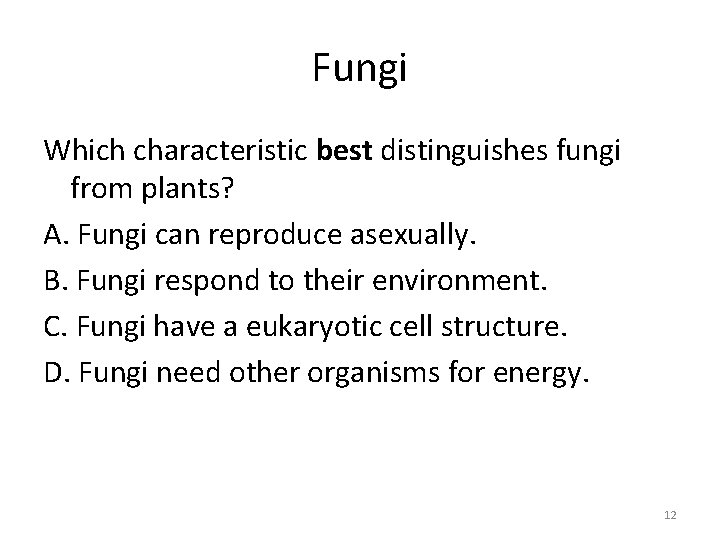 Fungi Which characteristic best distinguishes fungi from plants? A. Fungi can reproduce asexually. B.