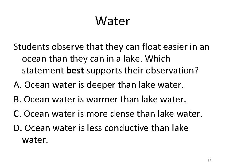 Water Students observe that they can float easier in an ocean they can in