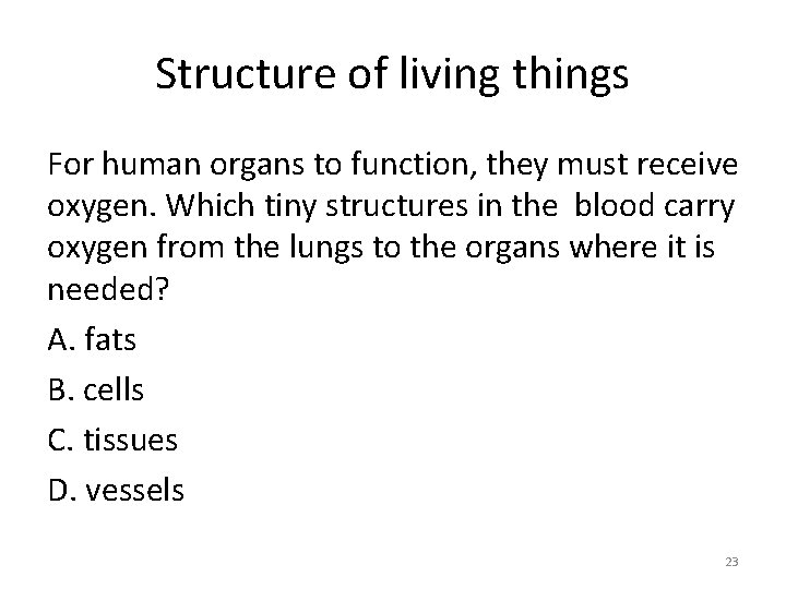 Structure of living things For human organs to function, they must receive oxygen. Which