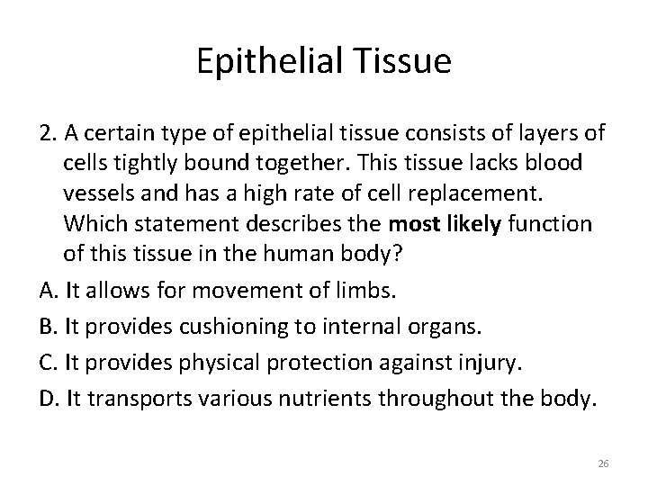 Epithelial Tissue 2. A certain type of epithelial tissue consists of layers of cells