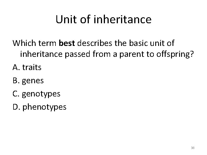 Unit of inheritance Which term best describes the basic unit of inheritance passed from