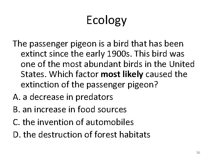 Ecology The passenger pigeon is a bird that has been extinct since the early