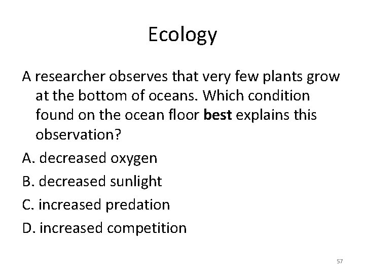 Ecology A researcher observes that very few plants grow at the bottom of oceans.