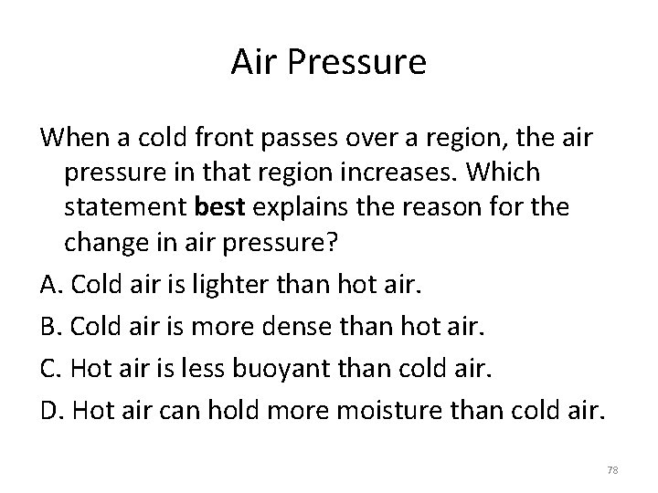 Air Pressure When a cold front passes over a region, the air pressure in