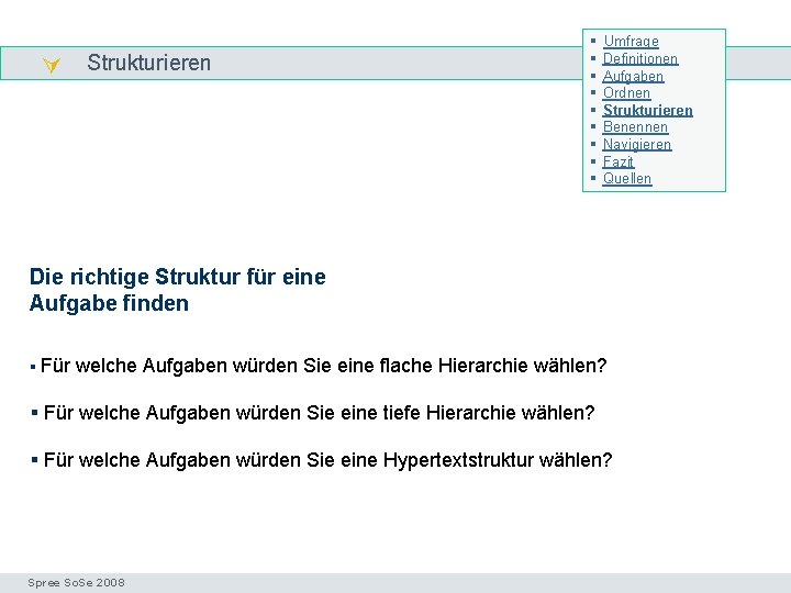  Strukturieren § § § § § Umfrage Definitionen Aufgaben Ordnen Strukturieren Benennen Navigieren