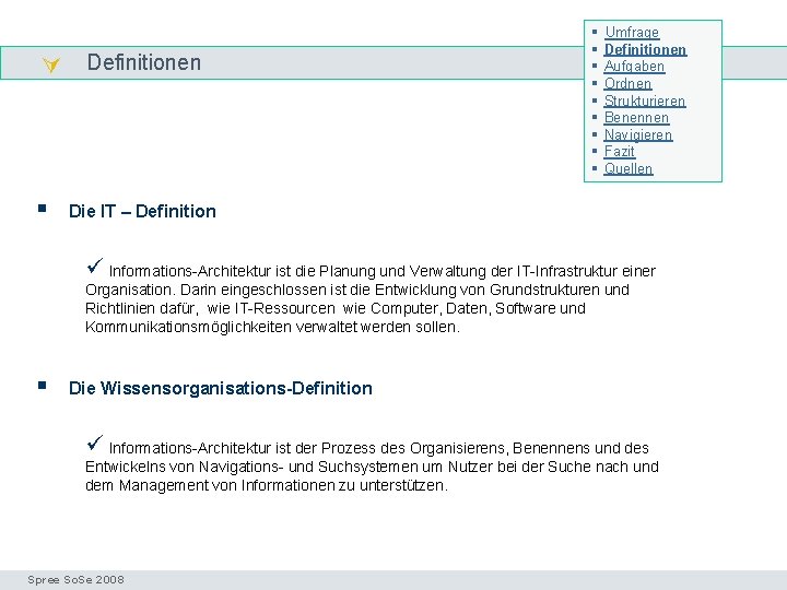  Definitionen § § § § § Umfrage Definitionen Aufgaben Ordnen Strukturieren Benennen Navigieren