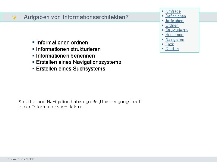  Aufgaben von Informationsarchitekten? Aufgaben § Informationen ordnen § Informationen strukturieren § Informationen benennen